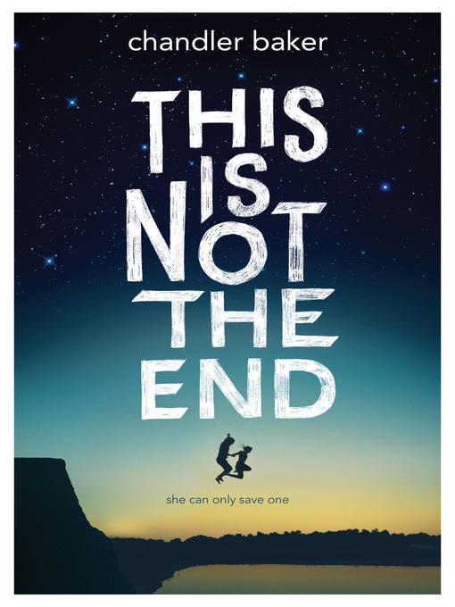 Title details for This Is Not the End by Chandler Baker - Wait list